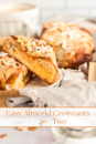 Easy recipe for almond croissants for two.