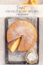 a round homemade orange cake, cut into wedges.