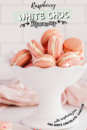 raspberry macarons with white chocolate ganache pin